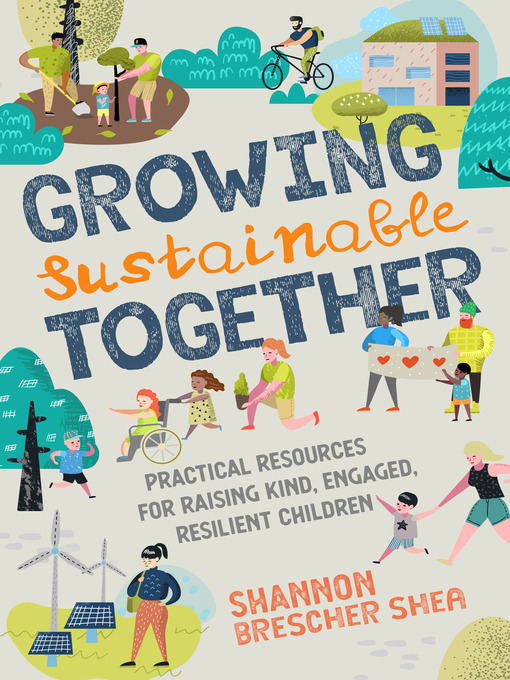 Title details for Growing Sustainable Together by Shannon Brescher Shea - Available